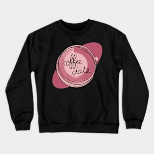 Coffee Date / Cute Coffee Dates Crewneck Sweatshirt